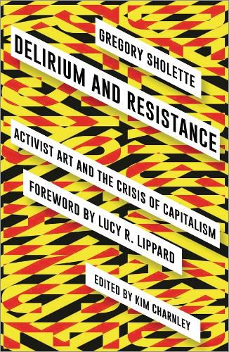 Cover image for Delirium and Resistance: Activist Art and the Crisis of Capitalism