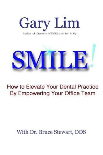 SMILE! How to Elevate Your Dental Practice By Empowering Your Office Team