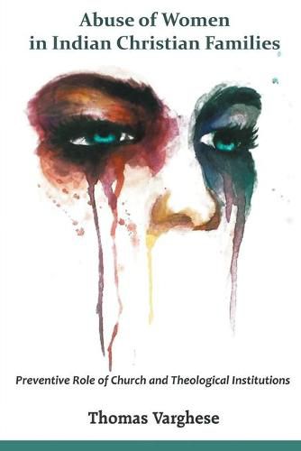 Cover image for Abuse of Women in Indian Christian Families: Preventive Role of Church and Theological Institutions