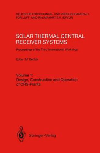 Cover image for Solar Thermal Central Receiver Systems: Proceedings of the Third International Workshop June 23-27, 1986, Konstanz, Federal Republic of Germany