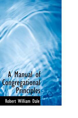 Cover image for A Manual of Congregational Principles