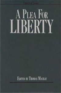 Cover image for Plea for Liberty: An Argument Against Socialism & Socialistic Legislation