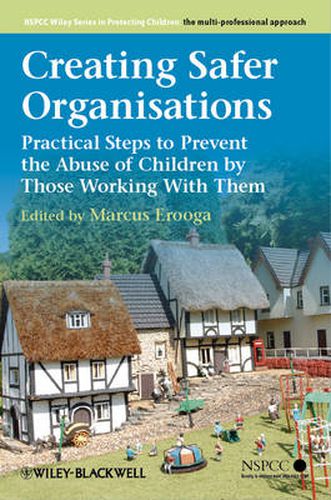 Cover image for Creating Safer Organisations: Practical Steps to Prevent the Abuse of Children by Those Working with Them