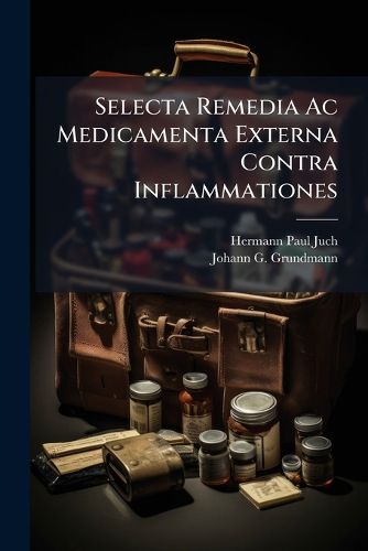 Cover image for Selecta Remedia Ac Medicamenta Externa Contra Inflammationes