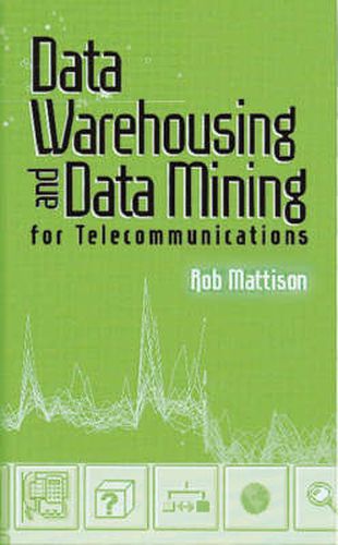 Cover image for Data Warehousing and Data Mining for Telecommunications