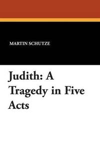 Cover image for Judith: A Tragedy in Five Acts