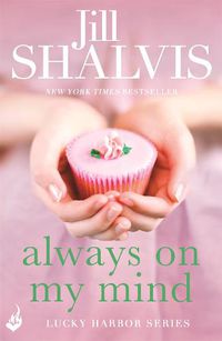 Cover image for Always On My Mind: Another enchanting book from Jill Shalvis!