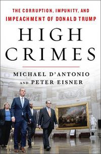Cover image for High Crimes: The Inside Story of the Trump Impeachment