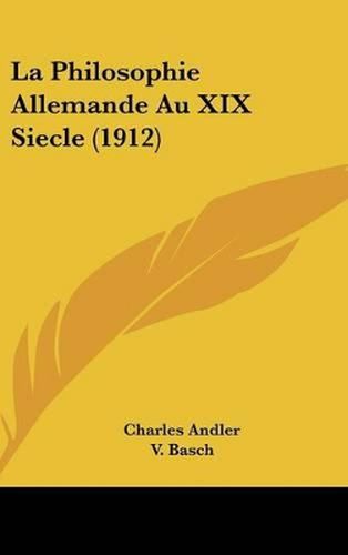 La Philosophie Allemande Au XIX Siecle (1912)