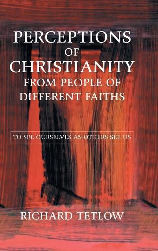 Cover image for Perceptions of Christianity from People of Different Faiths: To See Ourselves as Others See Us
