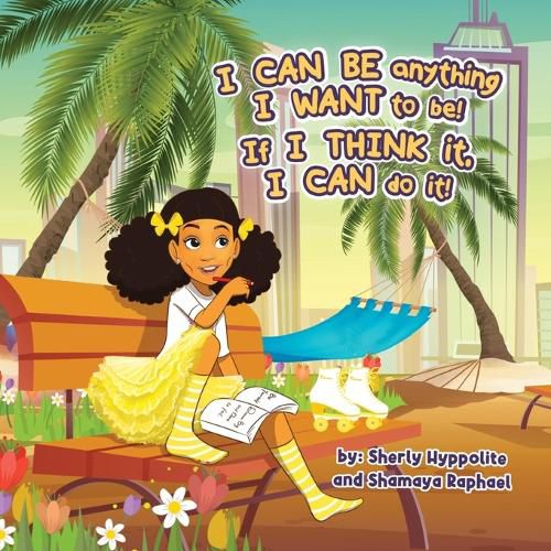 Cover image for I CAN BE anything I WANT to be! If I THINK it, I CAN do it!