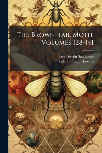 Cover image for The Brown-tail Moth, Volumes 128-141