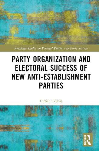 Cover image for Party Organization and Electoral Success of New Anti-establishment Parties