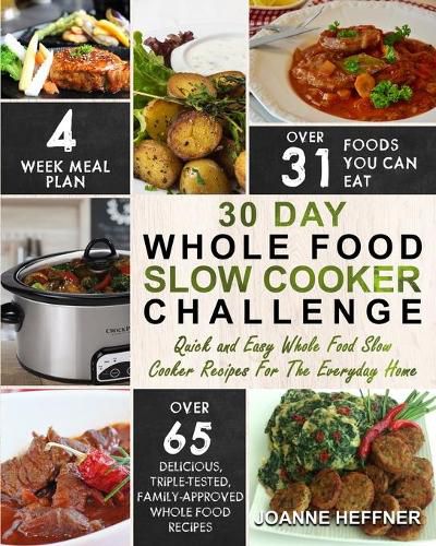 Cover image for 30 Day Whole Food Slow Cooker Challenge: Chef Approved 30 Day Whole Food Slow Cooker Challenge Recipes Made For Your Slow Cooker - Cook More Eat Better