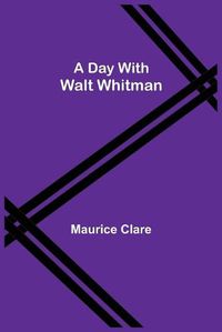 Cover image for A Day with Walt Whitman