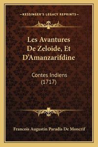 Cover image for Les Avantures de Zeloide, Et D'Amanzarifdine: Contes Indiens (1717)