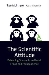 Cover image for The Scientific Attitude: Defending Science from Denial, Fraud, and Pseudoscience