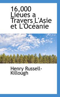 Cover image for 16,000 Lieues a Travers L'Asie Et L'Oceanie