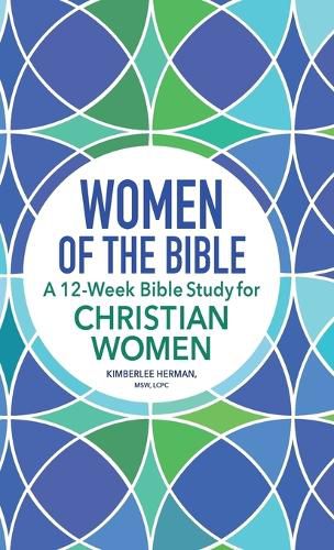 Cover image for Women of the Bible: A 12-Week Bible Study for Christian Women