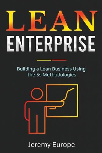 Cover image for Lean Enterprise: Building a Lean Business Using the 5s Methodologies