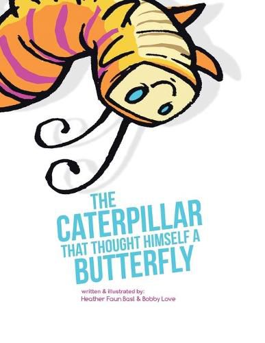 Cover image for The Caterpillar That Thought Himself a Butterfly