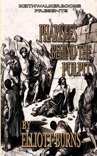 Cover image for Pharisees Behind the Pulpit