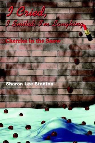 Cover image for I Cried, I Smiled, I'm Laughing: Cherries in the Snow