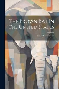 Cover image for The Brown Rat In The United States