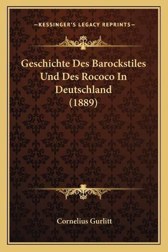 Cover image for Geschichte Des Barockstiles Und Des Rococo in Deutschland (1889)