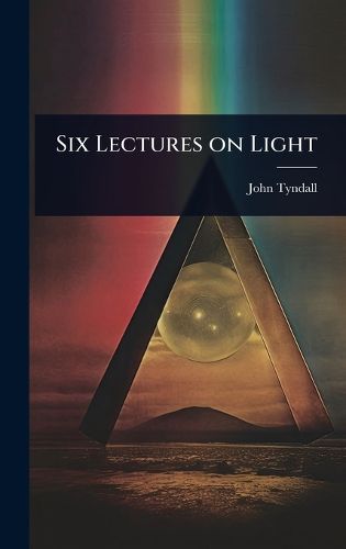 Cover image for Six Lectures on Light