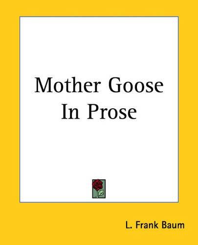 Cover image for Mother Goose In Prose