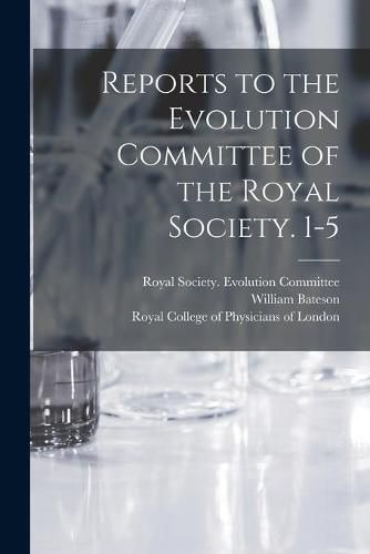 Cover image for Reports to the Evolution Committee of the Royal Society. 1-5