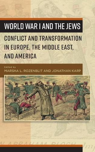 Cover image for World War I and the Jews: Conflict and Transformation in Europe, the Middle East, and America
