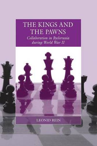 Cover image for The Kings and the Pawns: Collaboration in Byelorussia during World War II