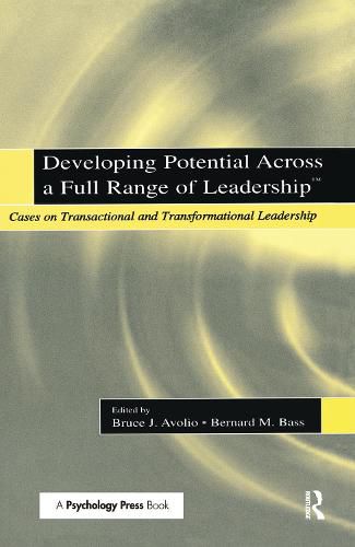 Cover image for Developing Potential Across a Full Range of Leadership TM: Cases on Transactional and Transformational Leadership