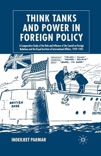 Cover image for Think Tanks and Power in Foreign Policy: A Comparative Study of the Role and Influence of the Council on Foreign Relations and the Royal Institute of International Affairs, 1939-1945