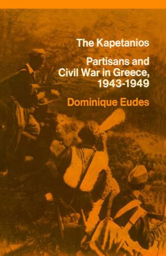 Cover image for The Kapetanios: Partisans and Civil War in Greece, 1943-1949