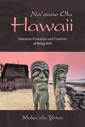 Cover image for Na'auao Ola Hawaii: Hawaiian Principles and Practices of Being Well