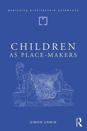 Cover image for Children: As Place-Makers: the innate architect in all of us