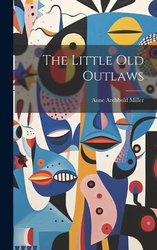 Cover image for The Little Old Outlaws