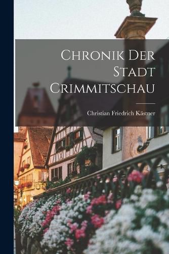 Cover image for Chronik Der Stadt Crimmitschau