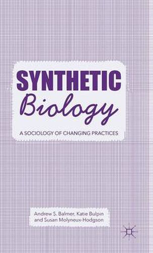 Cover image for Synthetic Biology: A Sociology of Changing Practices