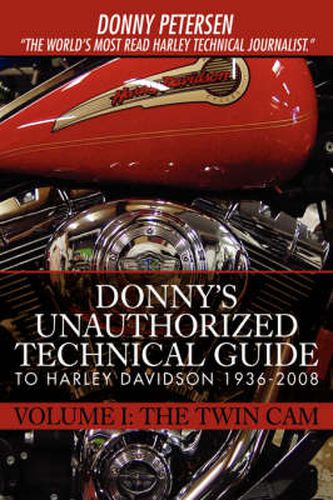 Cover image for Donny's Unauthorized Technical Guide to Harley Davidson 1936-2008: Volume I: The Twin Cam