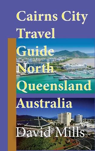 Cairns City Travel Guide, North Queensland Australia: Cairns Touristic Information