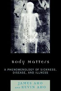 Cover image for Body Matters: A Phenomenology of Sickness, Disease, and Illness