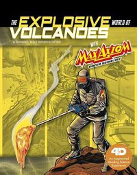 Cover image for The Explosive World of Volcanoes with Max Axiom Super Scientist: 4D an Augmented Reading Science Experience