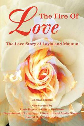 Cover image for The Fire of Love: The Love Story of Layla and Majnun