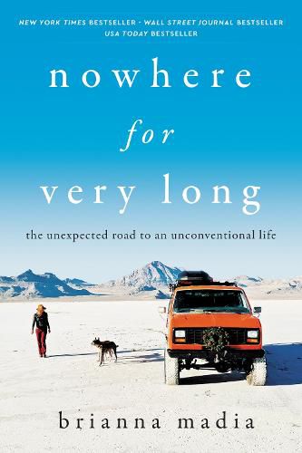 Cover image for Nowhere for Very Long: The Unexpected Road to an Unconventional Life