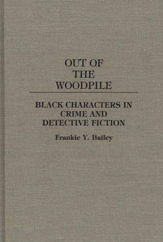 Cover image for Out of the Woodpile: Black Characters in Crime and Detective Fiction