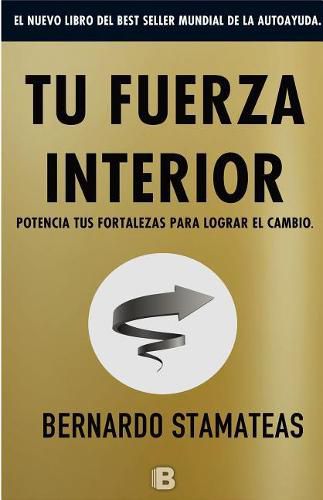 Tu fuerza interior: potencia tus fortalezas para lograr el cambio / Your Inner Strength